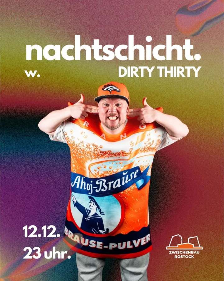 NACHTSCHICHT – DIRTY THIRTY | ZWISCHENBAU ROSTOCK