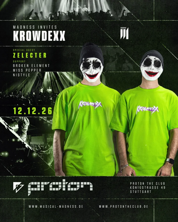 MADNESS INVITES – KROWDEXX & ZELECTER | PROTON STUTTGART
