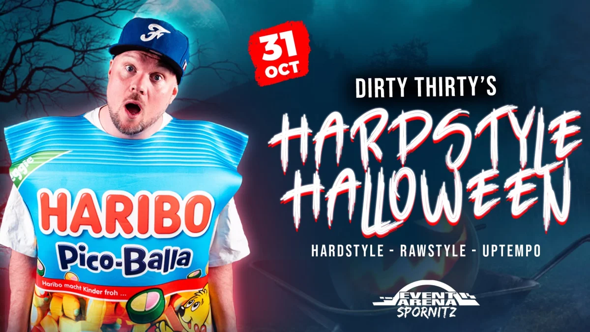 DIRTY THIRTY’S HARDSTYLE HALLOWEEN | EVENTARENA SPORNITZ